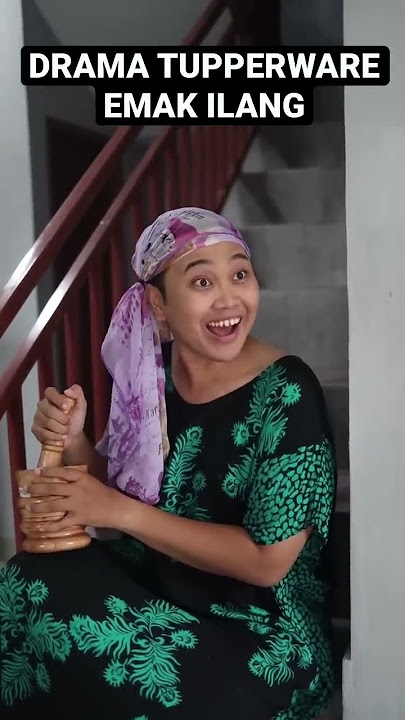 DRAMA TUPPERWARE EMAK ILANG