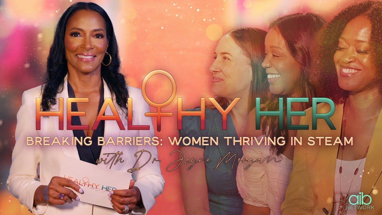 Healthy Her | Breaking Barriers: Women Thriving in STEAM - YouTube
