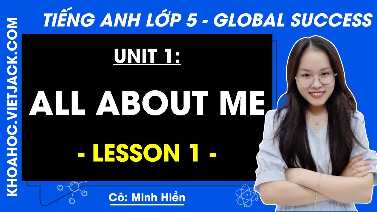 Tiếng Anh Lớp 5 Unit 1 | Lesson 1 | All about me - Trang 10, 11 - Global Success (Sách mới) - youtube