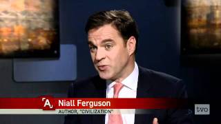 Niall Ferguson:  The Rise (and Fall?) of the West