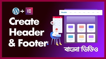 HEADER এবং FOOTER ডিজাইন শিখুন - Header and Footer in WordPress Using Elementor Bangla