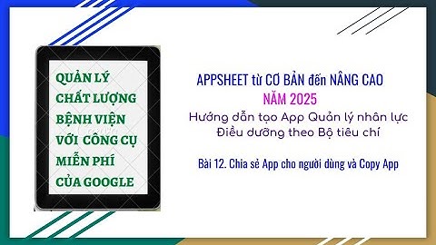 Bài 12: Chia sẻ App cho người dùng và Copy App trong Appsheet 2025