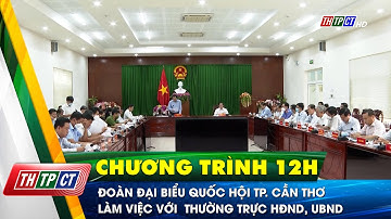 Đoàn Đại biểu Quốc hội TP. Cần Thơ làm việc với  thường trực HĐND, UBND | Cần Thơ TV