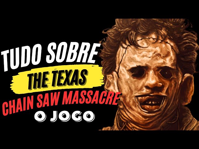 Jogo The Texas Chain Saw Massacre chega em agosto