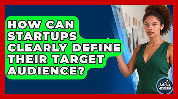 How Can Startups Clearly Define Their Target Audience? - The Startup Growth Hub