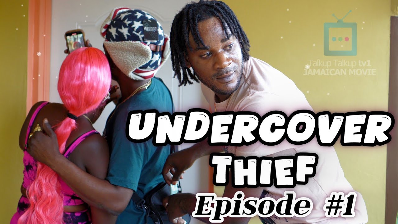 UNDERCOVER THIEF JAMAICAN MOVIE | EPISODE 1