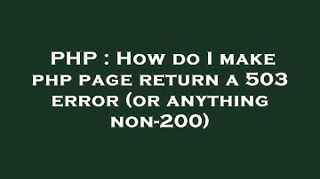 PHP : How do I make php page return a 503 error (or anything non-200)