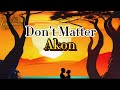 Akon - Don’t Matter ( Lyrics )