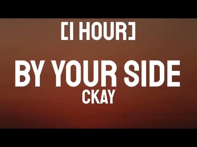 Ckay - By Your Side [1 Hour] ft. Blxckie class=