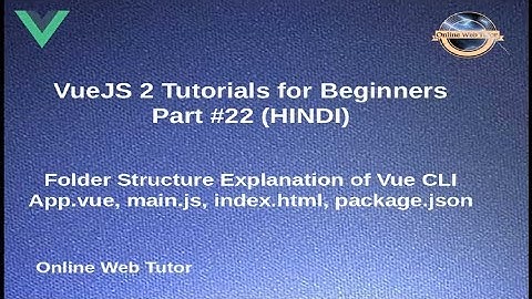 VueJs 2 Tutorial for beginners in HINDI | ENGLISH (#22) Understand Vue CLI Project Structure & Files