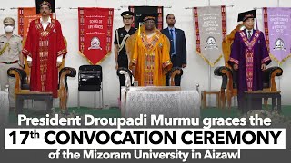 President Droupadi Murmu graces the 17th  convocation ceremony of the Mizoram University in Aizawl