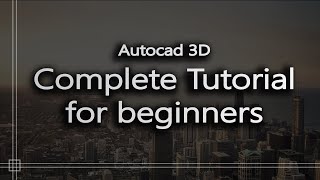 Autocad 3D  Complete tutorial for beginners