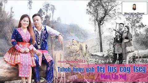 txhob hnov qab tej lus cog tseg .by yis Lauj & Mas Lis yaj nkauj tawm tshiab 2023