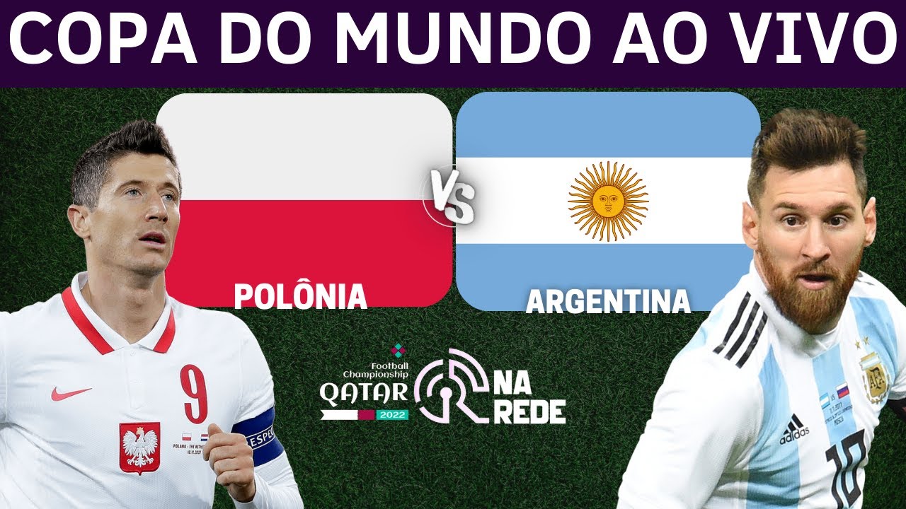 POLÔNIA E ARGENTINA AO VIVO - COPA DO MUNDO 2022 AO VIVO - 3ª