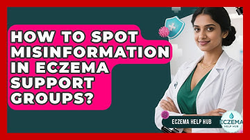 How To Spot Misinformation In Eczema Support Groups? - Eczema Help Hub