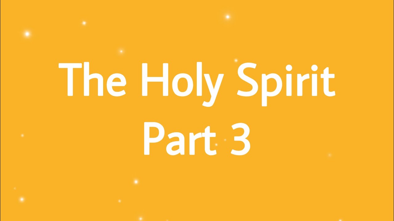 The Holy Spirit Part 3 - YouTube