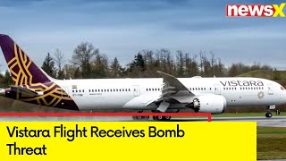Vistara Flight Receives Bomb Threat |  Immediate Action Taken By Airport Authorities | NewsX