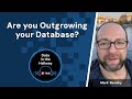 Data in the Hallway: Episode 38 - Are you outgrowing your database?