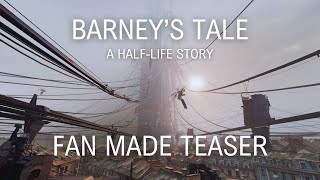 Barneys Tale - Half Life Fan Made Teaser