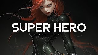 Super Hero - Dani Felt (LYRICS)