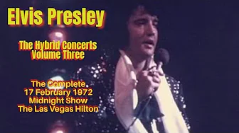 Elvis Presley - The Hybrid Concerts Volume 3 - The Complete 17 February 1972, Midnight Show - Vegas