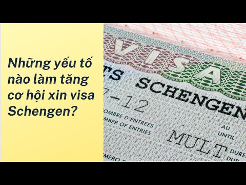 Những yếu tố nào làm tăng cơ hội xin visa Schengen?