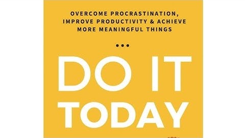"Do It Today: Overcome Procrastination, Improve Productivity, and Achieve More Meaningful Things"