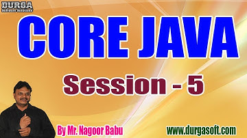 CORE JAVA tutorials || Session - 5 || by Mr. Nagoor Babu On 18-10-2019 @ 8:30AM