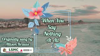 When You Say Nothing At All - Allison Krauss (Cover by LSMC)