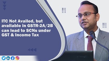 ITC Not Availed, but available in GSTR-2A/2B, can lead to SCNs under GST & Income Tax