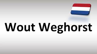 How to Pronounce Wout Weghorst? (Dutch Footballer) Profile