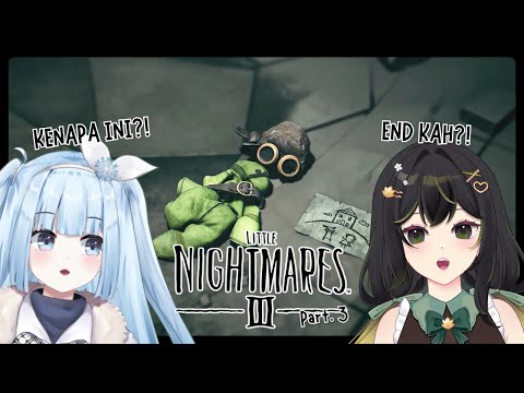 【GAMING | LITTLE NIGHTMARE III】PETUALANGAN TERAKHIR! #ESKRIMKLEPON  w/ @ThalitaSylvaine