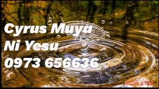 Cyrus Muya_ Ni Yesu/zambian gospel music/ God's Sonant
