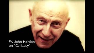 Fr. John Hardon S.J on Priestly Celibacy