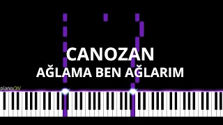 Canozan - Ağlama Ben Ağlarım (Piano Cover) Resimi