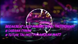 BREAKBEAT LAGUMINANG VIRALL TIKTOK 2024!!!🔥SABANA CIINAN X TUTUIK TALINGO PICIANGKAN MATO!!!🔥🔥