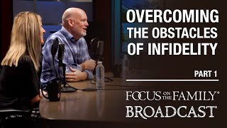 Overcoming the Obstacles of Infidelity (Part 1)  Dr. Bob & Dr. Audrey Meisner