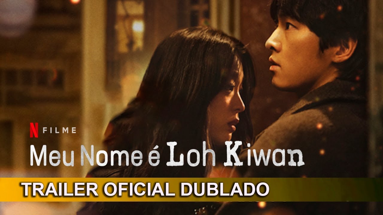 Meu Nome é Loh Kiwan 2024 Trailer Oficial Dublado - YouTube