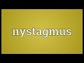 Nystagmus Meaning