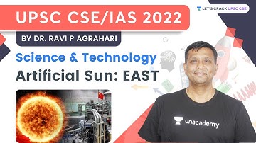 Artificial Sun: EAST | Science & Technology for UPSC CSE/IAS 2022 | Dr. Ravi P Agrahari