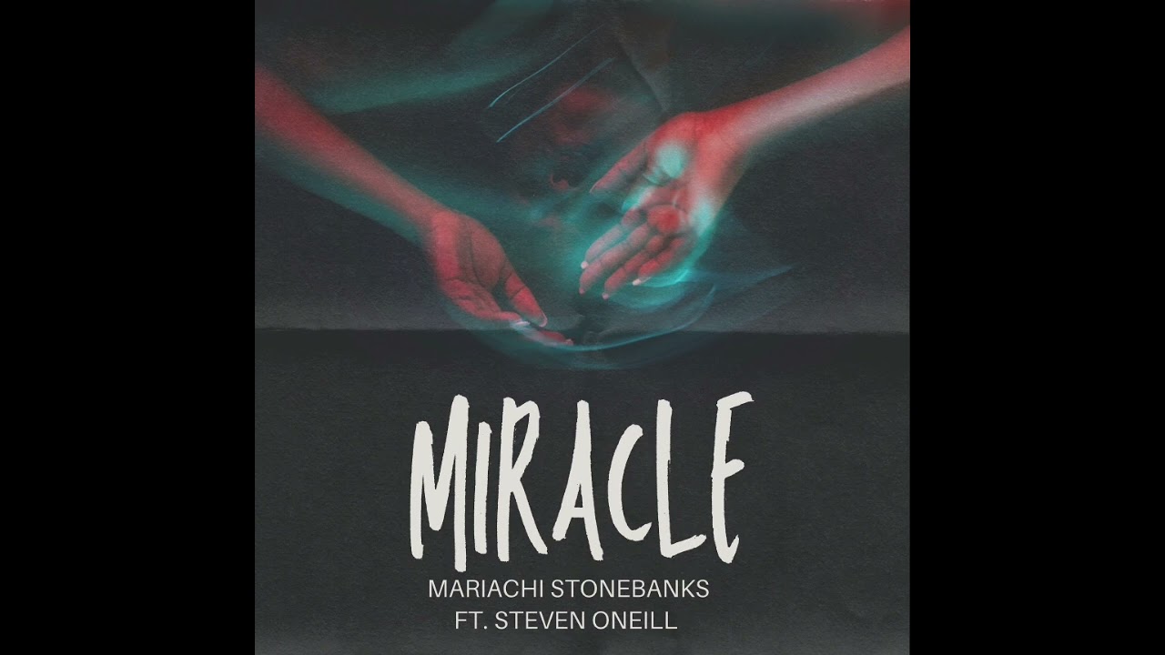Mariachi Stonebanks ft Steven O’Neill - Miracle
