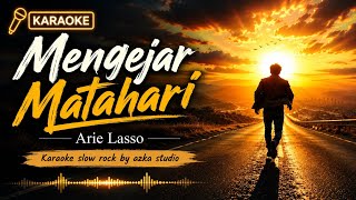Karaoke Mengejar Matahari  Arie Lasso Cover Slow Rock By Azka Studio