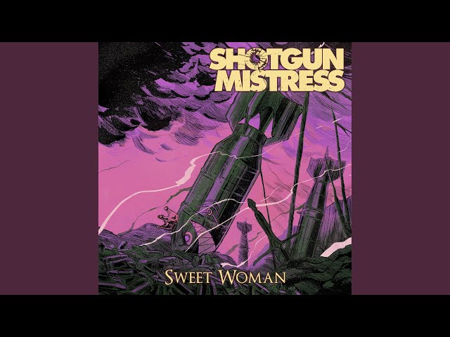 Shotgun Mistress - Sweet Woman