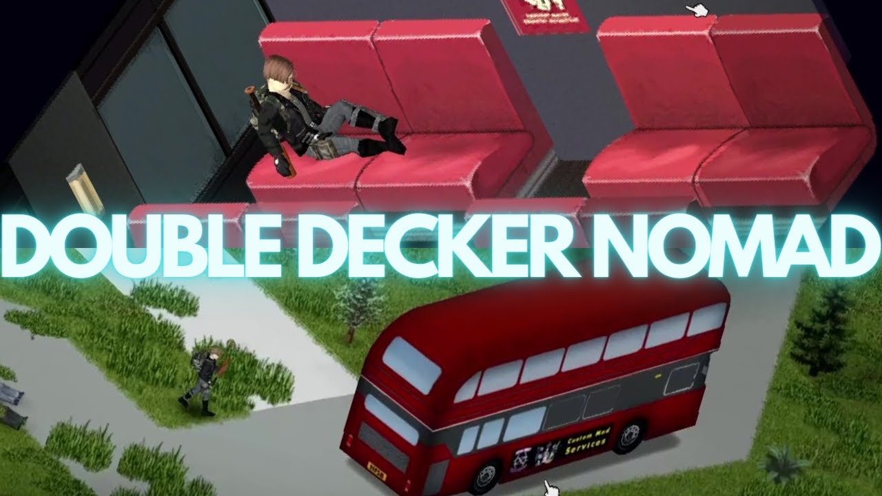 Double Decker Nomad Project Zomboid Build 41 Ep1 YouTube