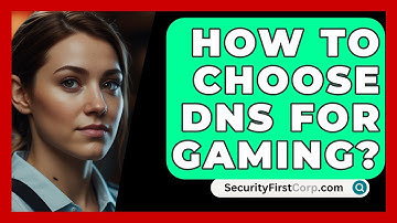 How To Choose DNS For Gaming? - SecurityFirstCorp.com