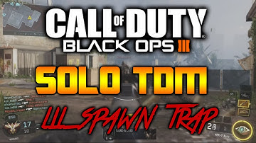 Black Ops 3 solo! TDM!! lil spawn trap!!