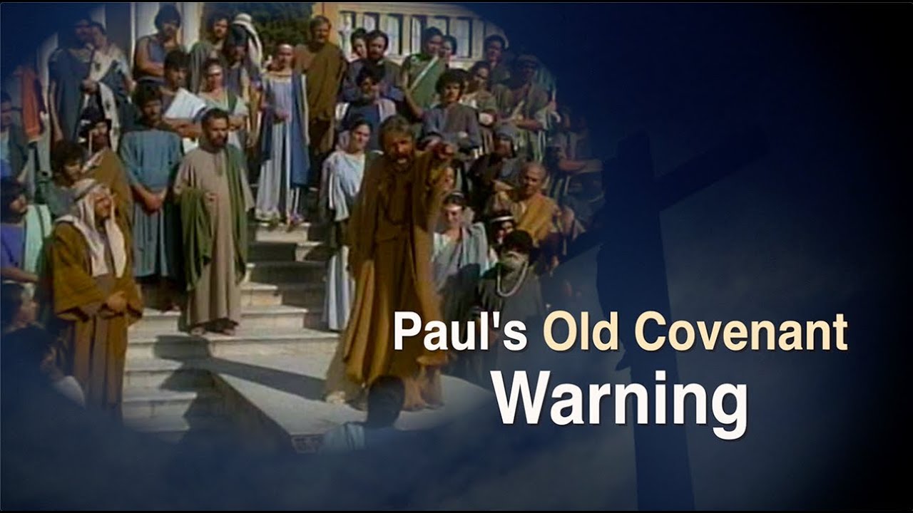 Paul Gives Serious Warning in Galatians (Old & New Covenant Parallel)