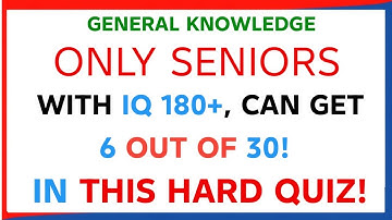 ONLY SENIORS WITH IQ 180+, CAN GET 6 OUT OF 30! IN THIS HARD QUIZ | GK IQ | Hard Quiz Challenge