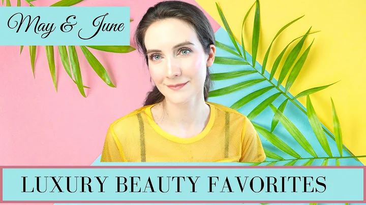 LUXURY BEAUTY FAVORITES MAY & JUNE | Angela van Rose