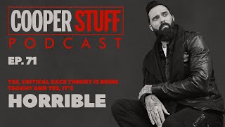 Cooper Stuff: Ep. 71 - Yes, Critical Race theory Is Being Taught And Yes It’s Horrible